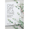 One Day at a Time: Daily Thoughts To Help You Cope Through A Year Of Grief