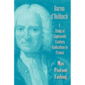 Baron D'Holbach: A Study of Eighteenth Century Radicalism in France