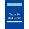 Train to Red Cloud: A Small Boy's Journey