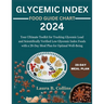 Glycemic Index Food Guide Chart 2024: Your Ultimate Toolkit for Tracking Glycemic Load and Scientifically Verified Low Glycemic Index Foods with a 28-