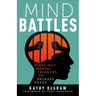 Mind Battles: Root Out Mental Triggers to Release Peace