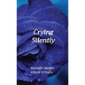 Crying Silently: A Book Of Poetry