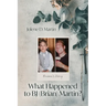 What Happened to BJ (Brian) Martin?: Brian's Story
