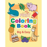 My First Coloring Book. Big & Easy: 60 Cute Pages for Toddlers and Kids Ages 1-3