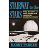 Stairway to the Stars: The Story of the World'slargest Observatory