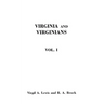 Virginia and Virginians, 1606-1888. in Two Volumes. Volume I