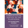 Communicative Justice in the Pluriverse: An International Dialogue