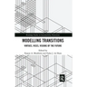 Modelling Transitions: Virtues, Vices, Visions of the Future