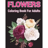 Flowers coloring Book for Adults: A coloring book with relaxation and easy coloring page
