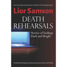 Death Rehearsals: Stories of Endings Dark and Bright