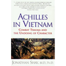 Achilles in Vietnam: Combat Trauma and the Undoing of Character