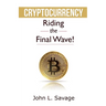 Cryptocurrency: Riding the Final Wave!
