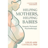 Helping Mothers, Helping Babies: Somatic Perinatal Psychotherapy