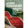 Access Vernaculars: Disability and Accessible Design in Contemporary Russia