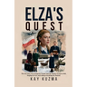 Elza's Quest: The true story of a courageous woman (and her family) living by faith, longing for love, and risking everything for freedom.
