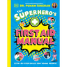The Superhero's First Aid Manual: Step-By-Step Skills for Young People