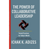 The Power of Collaborative Leadership: Tested Practices for Today's World