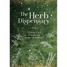 The Herb Dispensary: A Witch's A-Z of Herbs for Magickal Healing