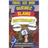 Quebec Slang Dictionary: A Fun and Quirky Guide to the Language of La Belle Province