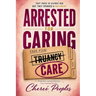 Arrested for Caring!