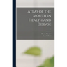 Atlas of the Mouth in Health and Disease; 1