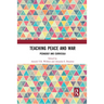 Teaching Peace and War: Pedagogy and Curricula