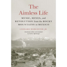 The Aimless Life: Music, Mines, and Revolution from the Rocky Mountains to Mexico
