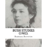 Bush Studies (1902) By: Barbara Baynton: Short story collection by Barbara Janet Ainsleigh Baynton, Lady Headley (4 June 1857 - 28 May 1929) w