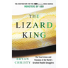 The Lizard King: The True Crimes and Passions of the World's Greatest Reptile Smugglers