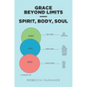 Grace Beyond Limits - Spirit, Body, Soul
