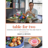 Table for Two: Cooking & Entertaining for You and Your +1