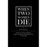 When Two Women Die: An Historical Novella of Marblehead, Telling of Two Murders Which Happened There, 301 Years Apart