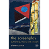 The Screenplay: Authorship, Theory and Criticism