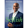 Selfish: A Cardiologist's Guide to Healing a Broken Heart