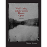 Wolf Lake, White Gown Blown Open: Poems