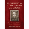 Unveiling the Sixth Station of the Cross: Reparation to the Holy Face, Mother of All Devotions