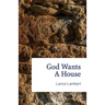 God Wants a House