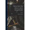 Treatise On Mills and Millwork; Volume 1