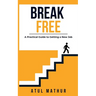 Break Free: A Practical Guide to Getting a New Job