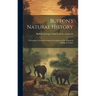 Buffon's Natural History: Containing a Full and Accurate Description of the Animated Beings in Nature