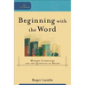 Beginning with the Word: Modern Literature and the Question of Belief