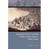European Slave Trading in the Indian Ocean, 1500-1850