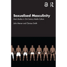 Sexualised Masculinity: Men's Bodies in 21st Century Media Culture