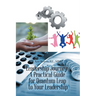Leadership Journey: a Practical Guide for Quantum Leap to Your Leadership