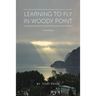 Learning To Fly In Woody Point: In Poetic Rhyme