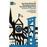 How Paris Made the Revolution and the Revolution Made Paris: From France's Royal City to B