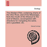 The Western Pilot; Containing Charts of the Ohio River, and of the Mississippi, from the Mouth of the Missouri to the Gulf of Mexico, Accompanied with