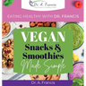 Eating Healthy with Dr. Francis: Vegan Snacks and Smoothies Made Simple