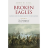 Broken Eagles - Napoleon and His German Allies in the 1813 Campaign: Volume I: Campaigns Overview, Bavaria, Saxony