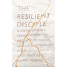 The Resilient Disciple: A Lenten Journey from Adversity to Maturity